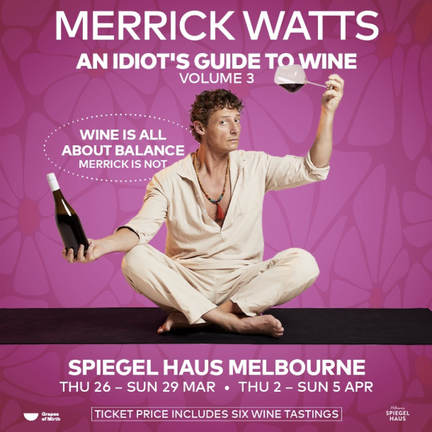 Merrick Watts An Idiot’s Guide to Wine comedy and wine tasting show at Spiegel Haus Melbourne during the Melbourne International Comedy Festival.